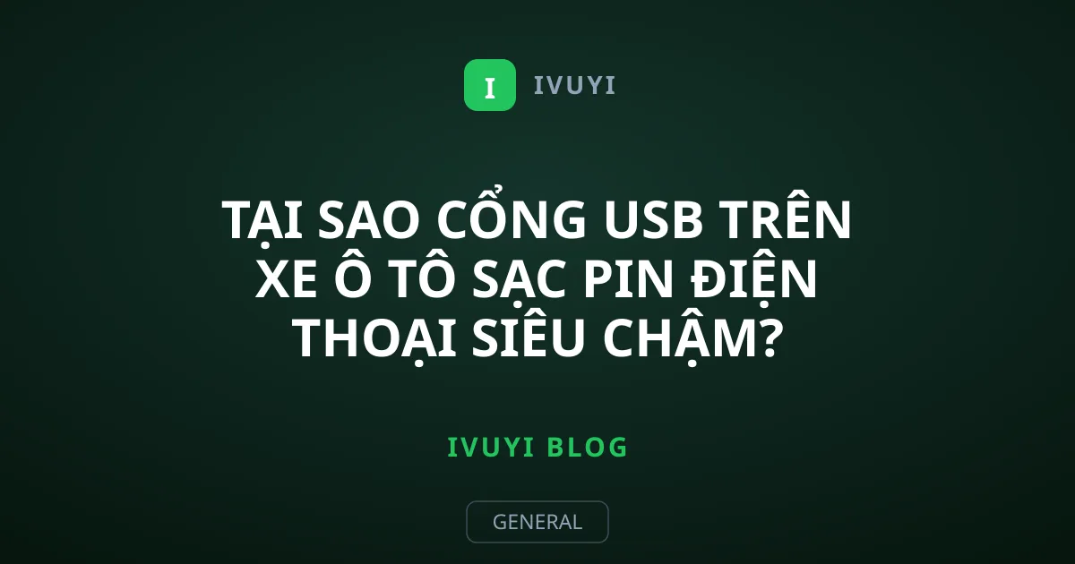 Tại sao cổng USB trên xe ô tô sạc pin điện thoại siêu chậm?