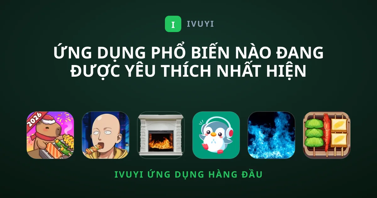 Ứng Dụng Phổ Biến Nào Đang Được Yêu Thích Nhất Hiện Nay?